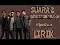 HIJAU DAUN - SUARA 2 (BERTARUH RINDU) OST. JENDELA SMA - LIRIK