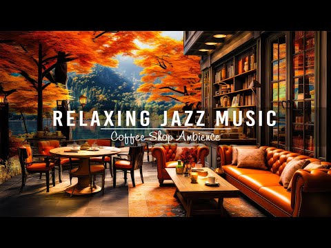 Relaxing Jazz Instrumental Music for Study, Work ☕ Cozy Coffee Shop Ambience with Calm Jazz Music