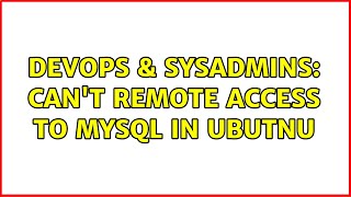 Celebrity DevOps & SysAdmins: Can't remote access to mysql in Ubutnu Net Worth
