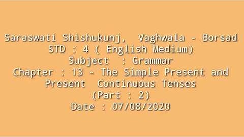 4 GRAMMAR CH 13 SIMPLE PRESENT AND CONTINUOUS TENSES PART 2 07 0 2020