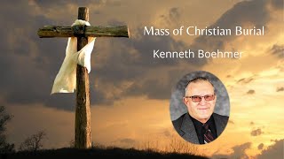 Mass of Christian Burial for Kenneth Boehmer - Holy Family Catholic Church - Mitchell, SD