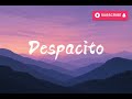 Despacito Luis Fonsi Ft Daddy Yankee Despacito Luis Fonsi Ft Daddy Yankee