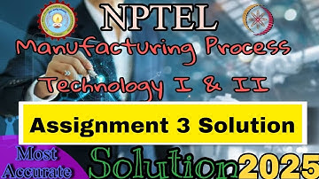 Manufacturing Process Technology Week 3 Assignment 3 Solution 2025 #nptel #week3