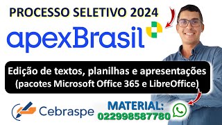 Edição de textos, planilhas e apresentações (pacotes Microsoft Office 365 e LibreOffice) APEXBRASIL
