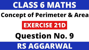 Exercise 21D Que. 9। Class 6 Maths। Concept of Perimeter and Area। RS Aggarwal