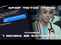 tutorial: &quot; I WANNA BE SAVEEED&quot; kpop tiktok trend