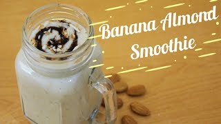 Banana Almond Smoothie | Banana Smoothie for Weight Gain | Protein Banana Smoothie | Almond Smoothie