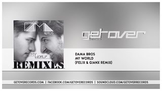 Dama Bros - My World Felix Gianx Remix