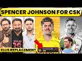 SPENCER JOHNSON FOR NATHAN ELLIS IN CSK AS REPLACEMENT. JOHNSON OVER BAARTMAN FAIR?