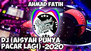 DJ AISYAH PUNYA PACAR LAGI NEW 2020 - AHMAD FATIH