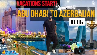 Adventure | Street Food | Travel Guide |  Local Culture | Discover Abu Dhabi to Baku | Day 1