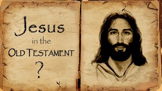 Was JESUS in the OLD TESTAMENT??