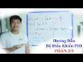 Hướng dẫn bộ điều khiển PID | PID Controller | Lập trình chi tiết (Phần 2/3)