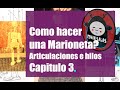 Como hacer una marioneta de hilo?. Capitulo 3. How make marionette. Chapter 3.?