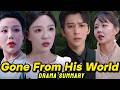 Gone from his world : Full drama Summary