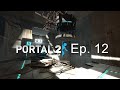 Portal 2 Ep. 12 The Escape