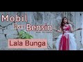 Mobil dan Bensin - Lala Bunga - Dangdut