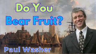 Do You Bear Fruit? - Paul Washer Sermons