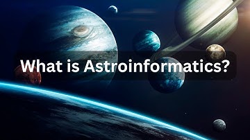 Astroinformatics: Explained under 5 minutes | Universal Universe