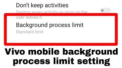 background process limit in vivo।। enable/use mobile background process limit in vivo