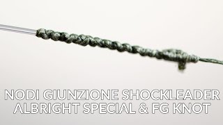 FG KNOT & ALBRIGHT SPECIAL: MIGLIORI NODI DI GIUNZIONE TRECCIA – MONOFILO SHOCKLEADER?