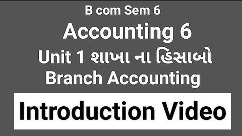 Accounting 6|શાખા ના હિસાબો|unit 1| sem 6| Introduction Video