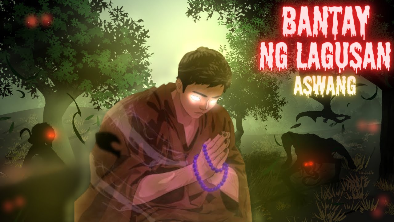 BANTAY NG LAGUSAN (Aswang True Story)