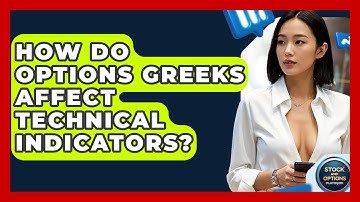 How Do Options Greeks Affect Technical Indicators? - Stock and Options Playbook