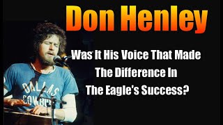 Don Henley --It was his Voice and Songwriting That Took the Eagles Higher
