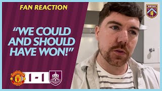 FAN REACTION | Joe: "We could, and should have won!" | MANCHESTER UNITED 1-1 BURNLEY