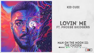 Kid Cudi - &quot;Lovin&#39; Me&quot; Ft. Phoebe Bridgers (Man On The Moon 3: The Chosen)