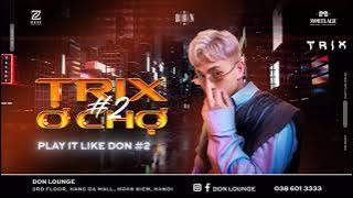 DON MIXSET I TRIX Ở TRỢ #2