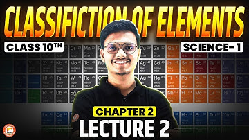 Periodic Classification of Elements - Lecture 2 | Class 10th Science 1 Chapter 2 - Pravin Sir