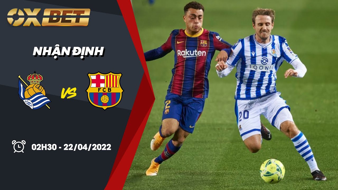 Nhận định bóng đá | Kèo Real Sociedad vs Barcelona – 22/04/2022 – VĐQG Tây Ban Nha