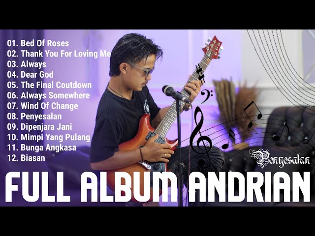 Andrian Full Album Slow Rock Songs Regret 1 hour Nonstop, Bed Of Roses, Dipenjara janji class=