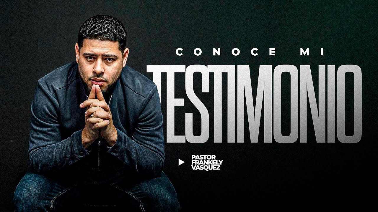 Mi Testimonio I Pastor Frankely Vásquez