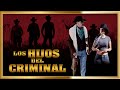 "LOS HIJOS DEL CRIMINAL" Pelicula de Accion Completa en HD