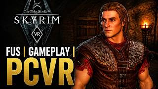 The Elder Scrolls V: Skyrim VR | FUS | Gameplay | PCVR