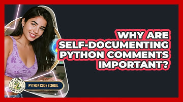 Why Are Self-documenting Python Comments Important? - Python Code School