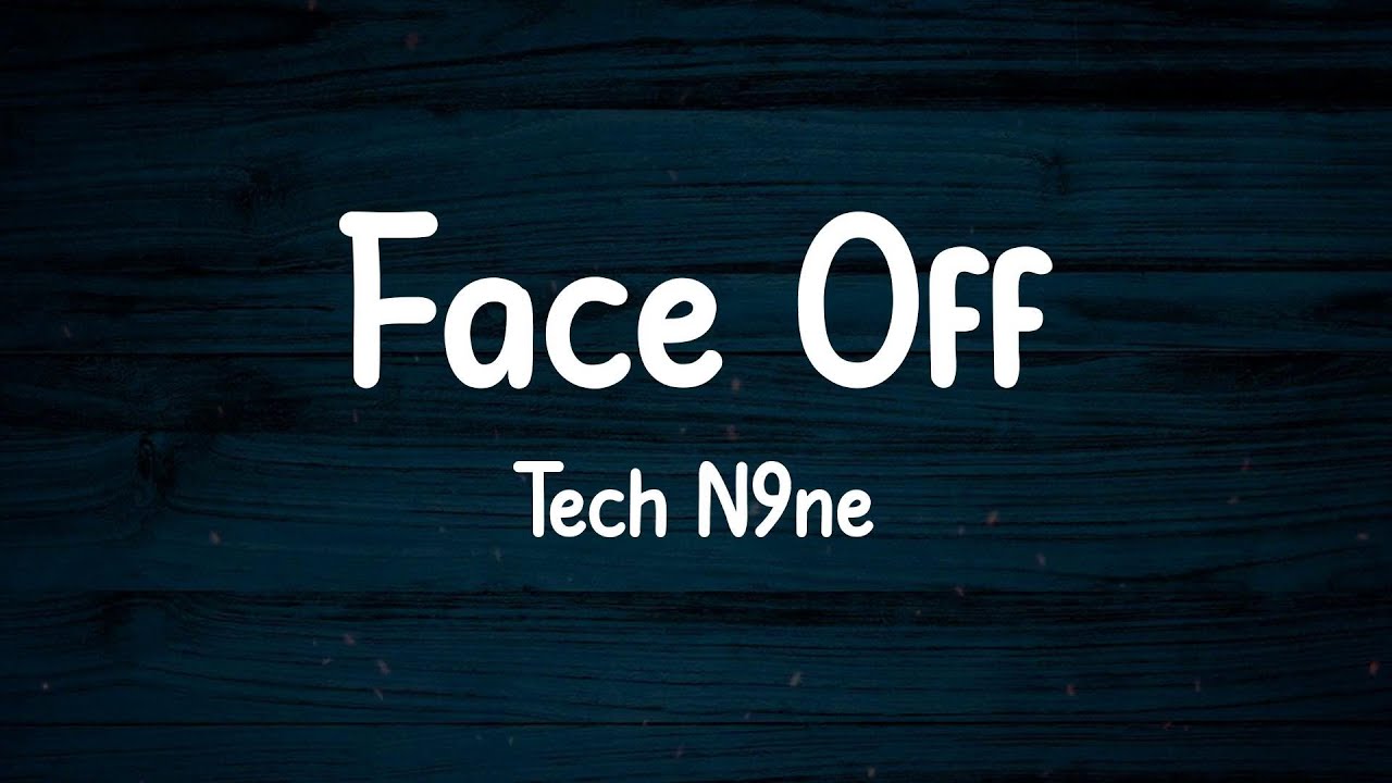 Tech N9ne - Face Off (Lyrics)
