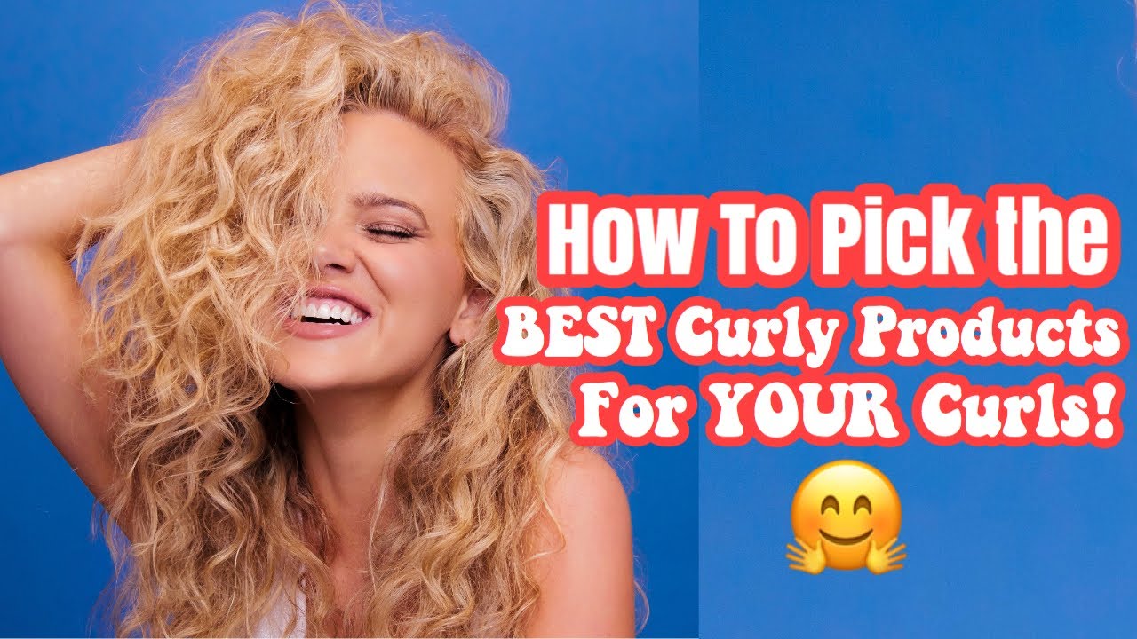HOW TO CHOOSE THE BEST CURLY HAIR PRODUCTS FOR YOU HAIR 
