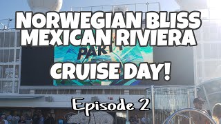 Norwegian Bliss 7-night  Mexican Riviera cruise from L.A.- It's Cruise Day!!