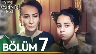 Yeşil Vadi'nin Kızı 7. Bölüm