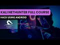Kali Nethunter Full Course for Android Hacking