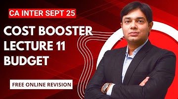 COST BOOSTER LECTURE 11 BUDGETS AND BUDGETARY CONTROL