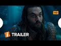 Aquaman | Trailer Final Legendado