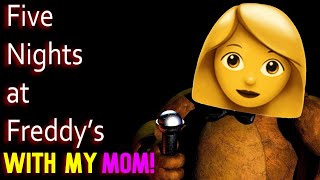 My Mom Plays FNaF for the First Time!
