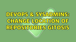 DevOps & SysAdmins: Change location of repositories gitosis (2 Solutions!!) Net Worth
