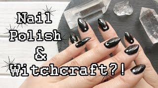 Casting Spells with Nail Polish | Witchcraft, Nail Design & Mindfulness