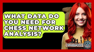 What Data Do You Need For Chess Network Analysis? - The Board Game Xpert